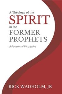 Theology of the Spirit in the Former Prophets