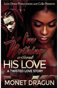 I'm Nothing Without His Love