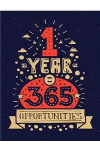 1 Year = 365 opportunities (Inspirational Journal, Diary, Notebook)
