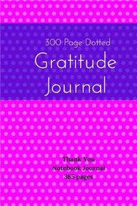 300 Page Dotted Gratitude Journal - Thank You Notebook Journal