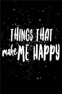 Things That Make Me Happy