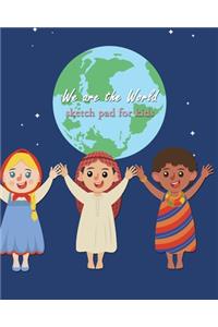 We are the World Sketch Pad for Kids