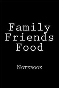 Family Friends Food
