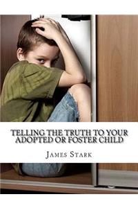 Telling the Truth to Your Adopted or Foster Child