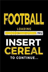 Football Loading 75% Insert Cereal To Continue