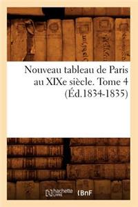 Nouveau Tableau de Paris Au XIXe Siècle. Tome 4 (Éd.1834-1835)