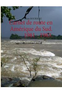 Carnet de route en Amérique du Sud. 1981 - 1983.