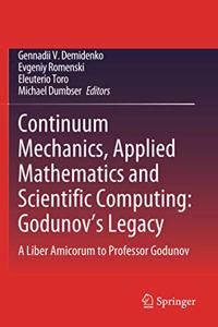 Continuum Mechanics, Applied Mathematics and Scientific Computing: Godunov's Legacy