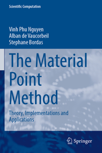 Material Point Method: Theory, Implementations and Applications