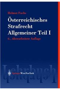A-Sterreichisches Strafrecht. Allgemeiner Teil I: Grundlagen Und Lehre Von Der Straftat