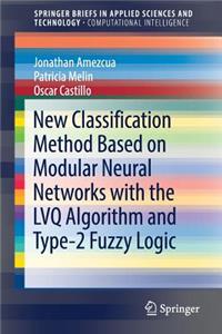 New Classification Method Based on Modular Neural Networks with the Lvq Algorithm and Type-2 Fuzzy Logic