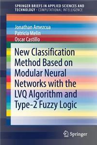 New Classification Method Based on Modular Neural Networks with the Lvq Algorithm and Type-2 Fuzzy Logic
