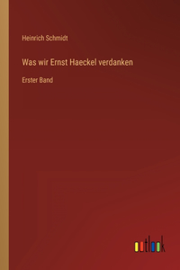 Was wir Ernst Haeckel verdanken