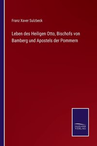 Leben des Heiligen Otto, Bischofs von Bamberg und Apostels der Pommern