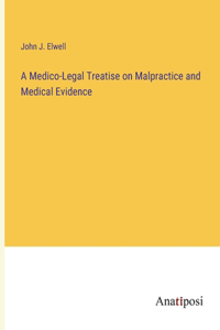 Medico-Legal Treatise on Malpractice and Medical Evidence