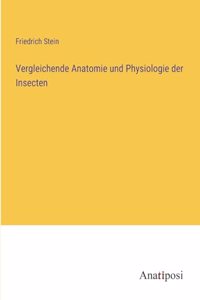 Vergleichende Anatomie und Physiologie der Insecten