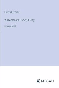 Wallenstein's Camp; A Play