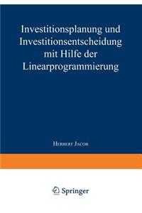 Investitionsplanung Und Investitionsentscheidung Mit Hilfe Der Linearprogrammierung