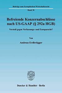 Befreiende Konzernabschlusse Nach Us-GAAP ( 292a Hgb)