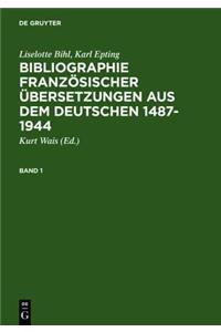 Bibliographie Franzosischer Ubersetzungen Aus Dem Deutschen / Bibliographie Des Traductions Francaises D'Auteurs de Langue Allemande (1487-1944)