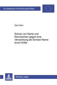 Schutz Von Name Und Kennzeichen Gegen Eine Verwendung ALS Domain-Name Durch Dritte