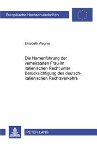 Die Namenfuehrung Der Verheirateten Frau Im Italienischen Recht Unter Beruecksichtigung Des Deutsch-Italienischen Rechtsverkehrs