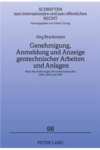 Genehmigung, Anmeldung Und Anzeige Gentechnischer Arbeiten Und Anlagen