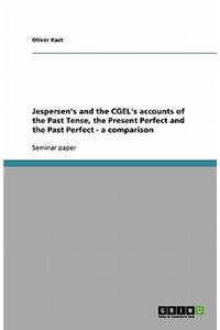 Jespersen's and the CGEL's accounts of the Past Tense, the Present Perfect and the Past Perfect - a comparison