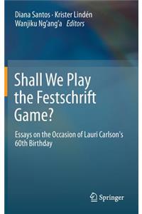 Shall We Play the Festschrift Game?