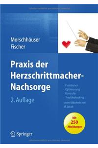 Praxis Der Herzschrittmacher-Nachsorge: Grundlagen, Funktionen, Kontrolle, Optimierung, Troubleshooting