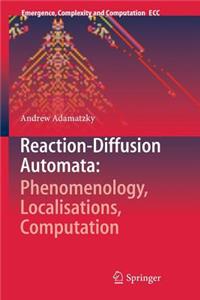 Reaction-Diffusion Automata: Phenomenology, Localisations, Computation