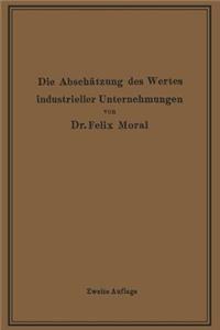 Die Abschätzung des Wertes industrieller Unternehmungen