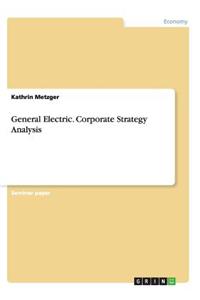 General Electric. Corporate Strategy Analysis
