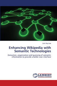 Enhancing Wikipedia with Semantic Technologies