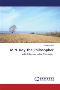 M.N. Roy the Philosopher