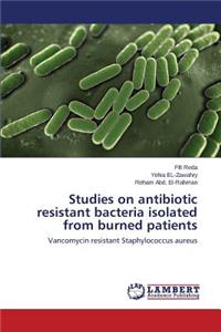 Studies on Antibiotic Resistant Bacteria Isolated from Burned Patients