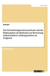 Sicherheitsäquivalentmethode und die Risikoanalyse als Methoden zur Bewertung risikobehafteter Zahlungsströme im Vergleich