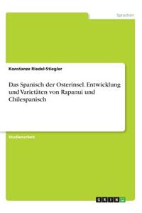 Das Spanisch der Osterinsel. Entwicklung und Varietäten von Rapanui und Chilespanisch