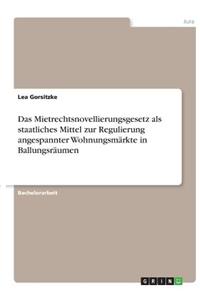 Mietrechtsnovellierungsgesetz als staatliches Mittel zur Regulierung angespannter Wohnungsmärkte in Ballungsräumen