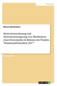 Motivationserfassung und Motivationssteigerung von Mitarbeitern eines Freizeitparks im Rahmen des Projekts "Kundenzufriedenheit 2017"