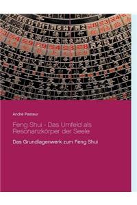 Feng Shui - Das Umfeld als Resonanzkörper der Seele