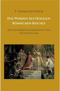 Werden des Heiligen Römischen Reiches