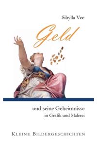 Geld und seine Geheimnisse in Grafik und Malerei
