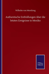 Authentische Enthüllungen über die letzten Ereignisse in Mexiko