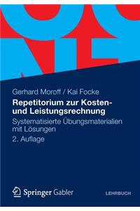 Repetitorium Zur Kosten- Und Leistungsrechnung: Systematisierte Ubungsmaterialien Mit Losungen