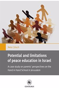 Potential and Limitations of Peace Education in Israel: A Case Study on Parents' Perspectives on the Hand in Hand School in Jerusalem