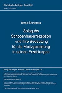 Sologubs Schopenhauerrezeption Und Ihre Bedeutung Fuer Die Motivgestaltung in Seinen Erzaehlungen
