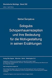 Sologubs Schopenhauerrezeption und ihre Bedeutung fuer die Motivgestaltung in seinen Erzaehlungen