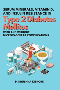 Serum Minerals, Vitamin D, and Insulin Resistance in Type 2 Diabetes Mellitus with and without Microvascular Complications