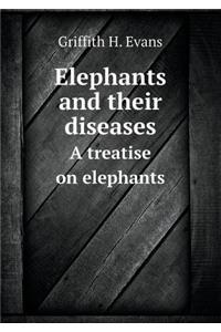 Elephants and Their Diseases a Treatise on Elephants